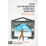 Ayax Las Traquinias Antigona Edipo Rey - Sofocles - Alianza