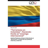 Libro Terrorismo En Colombia. Haciendo Frente Al Enemigo ...