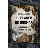 El Placer De Quemar - Ray Bradbury - Nuevo - Original