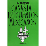 Libro Canasta De Cuentos Mexicanos Por Bruno Traven