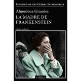 La Madre De Frankenstein: Episodios De Una Guerra Interminable, De Almudena Grandes., Vol. 1. Editorial Planeta, Tapa Blanda, Edición 1 En Español, 2020