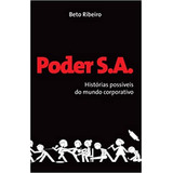 Poder S.a.: Histórias Possíveis Do Mundo Corporativo De Beto Ribeiro Pela Marco Zero (2008)