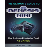 Libro The Ultimate Guide To The Sega Genesis Mini : Tips,...