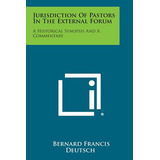 Libro Jurisdiction Of Pastors In The External Forum: A Hi...