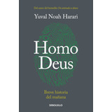 Homo Deus: Breve Historia Del Mañana, De Harari, Yuval Noah. Serie Bestseller, Vol. 0.0. Editorial Debolsillo, Tapa Blanda, Edición 1.0 En Español, 2022