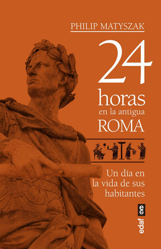 24 Horas En La Antigua Roma, De Matyszak, Philip. Editorial Edaf, S.l., Tapa Blanda En Español