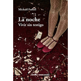 Noche Vivir Sin Testigo, La, De Foessel, Michael. Editorial Metales Pesados, Tapa Blanda, Edición 1 En Español, 2020