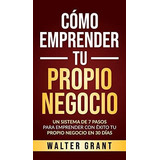 Libro : Como Emprender Tu Propio Negocio Un Sistema De 7 _u