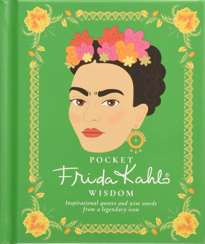 Pocket Frida Kahlo Sabidura: Citas Inspiradoras Y Palabras S