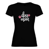 Polera Dog Mom Mama Perruna Dog Lover Dia De La Madre Regalo