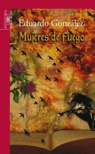 Mujeres De Fuego Trilogia Del Pirata Abascal Parte Iii, De Gonzalez, Eduardo. Editorial Aguilar,altea,taurus,alfaguara, Tapa Encuadernación En Tapa Dura O Cartoné En Español