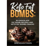 Libro Keto Fat Bombs : 30 Chocolate Fat Bomb Recipes And ...