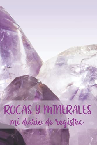 Rocas Y Minerales Mi Diario De Registro: Lleva Un Seguimient
