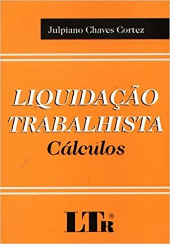 Livro Liquidação Trabalhista: Cálcul Julpiano Chaves Co