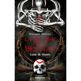 La Nación De Las Bestias. Luna De Hueso, De Palova, Mariana. Editorial Oceano S.l., Tapa Blanda, Edición 1 En Castellano, 2023