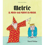 Melric, El Mago Que Perdiãâ³ Su Magia, De David Mckee. Editorial Ediciones Ekaré, Tapa Dura En Español