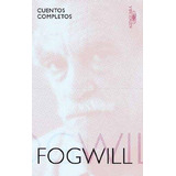 Cuentos Completos Fogwill Aguilar Rodolfo Enrique Fogwill Ag