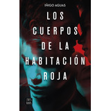 Libro Los Cuerpos De La Habitaciã³n Roja