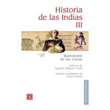 Historia De Las Indias, Iii | Fray Bartolomé De Las Casas