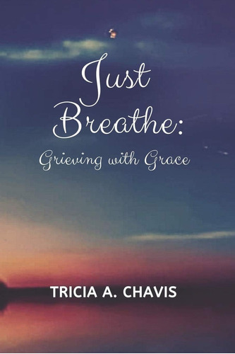 Libro:  Just Breathe: Grieving With Grace