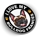 Sticker I Love My Bulldog Francés Vinil Adhesivo Perro Auto