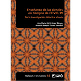 Enseñanza De Las Ciencias En Tiempos De Covid-19, De Carlos De Pro Chereguini Y Otros. Editorial Graó, Tapa Blanda En Español, 2021