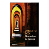 El Nombre De La Rosa, De Eco, Umberto. Serie Contemporánea, Vol. 0.0. Editorial Debolsillo, Tapa Blanda, Edición 1.0 En Español, 2010