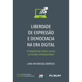 Liberdade De Expressão E Democracia Na Era Digital: O Impacto Das Mídias Sociais No Mundo Contemporâneo, De Van Brussel Barroso, Luna. Editora Fórum Ltda, Capa Mole Em Português, 2022