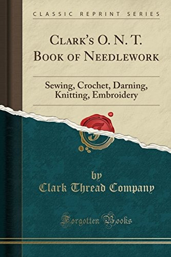 Clarks O N T Book Of Needlework Sewing, Crochet, Darning, Kn