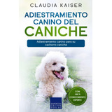 Libro: Adiestramiento Canino Del Caniche: Adiestramiento Can