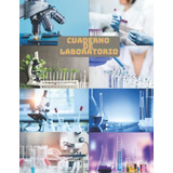 Cuaderno De Laboratorio De Quimica: Con Paginas Numeradas A4