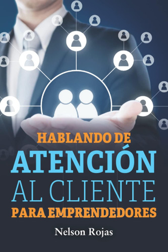 Libro: Hablando Atención Al Cliente Emprendedores: Em