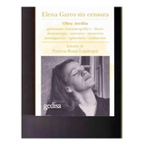 Elena Garro Sin Censura. Homenaje En Su 25 Aniversario Luctuoso: No, De Patricia Rosas Lopategui., Vol. 1. Editorial Gedisa, Tapa Pasta Blanda, Edición 1 En Español, 2023