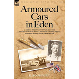 Armoured Cars In Eden - An American President's Son Serving In Rolls Royce Armoured Cars With The..., De K Roosevelt. Editorial Leonaur Ltd, Tapa Blanda En Inglés