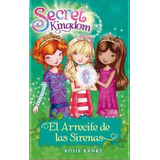 Secret Kingdom 4 - El Arrecife De Las Sirenas - Rosie Banks