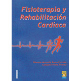 Fisioterapia Y Rehabilitación Cardiaca, De Giovana Marcella Rosas Estrada-suelo Velez Alvarez. Serie 9588208473, Vol. 1. Editorial U. Autónoma De Manizales, Tapa Blanda, Edición 2009 En Español, 2009