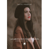 A Garota Dos Três Mundos, De Nicoli Francini. Editora N Studios, Capa Dura Em Português, 2022