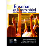 Enseñar En La Universidad. Saberes, Prácticas Y Textualid, De Varios Autores. 9586486941, Vol. 1. Editorial Editorial U. Tecnológica De Pereira, Tapa Blanda, Edición 2011 En Español, 2011