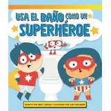 Libro Usa El Baã¿o Como Un Superheroe