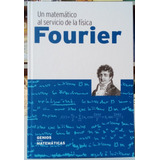 Un Matemático Al Servicio De La Física - Fourier - Rba