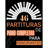 Partituras De Piano Completas Para Principiantes: Una Colecc