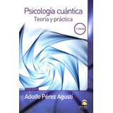 Psicologia Cuantica . Teoria Y Practica