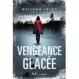 Livre : Vengeance Glacee (bree Taggert) - Leigh, Melinda, De Leigh, Melinda. Editorial Amazon Crossing En Francés