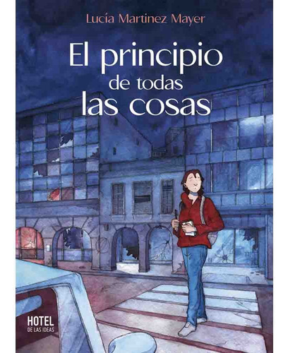 El Principio De Todas Las Cosas, De Hans Rodionoff. Serie El Principio De Todas Las Cosa Editorial Hotel De Las Ideas, Tapa Tapa Blanda En Español, 2023