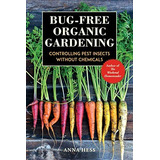 Bugfree Organic Gardening Controlling Pest Insects Without C