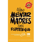 Cómo Mentar Madres Con Estrategia, De Varios. Editorial Ediquid, Tapa Pasta Blanda, Edición 1 En Español, 2022