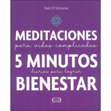 Meditaciones Para Vidas Complicadas: 5 Minutos Diarios Para Lograr Bienestar, De D'simone Sah. Editorial Vr Editoras, Tapa Blanda En Español, 2019