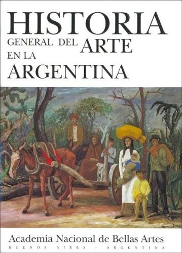 Historia General Del Arte Argentino Vol 10, De Sin . Editorial Academia Nacional De Bellas Artes En Español