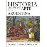 Historia General Del Arte Argentino Vol 10, De Sin . Editorial Academia Nacional De Bellas Artes En Español