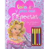 Colorea Y Juega Con Princesas. Con Rotuladores De Colores